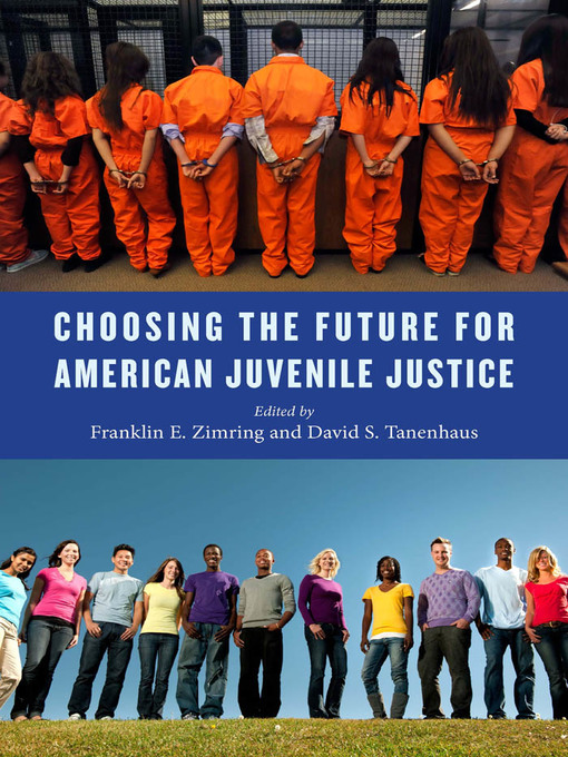 Title details for Choosing the Future for American Juvenile Justice by Franklin E. Zimring - Available